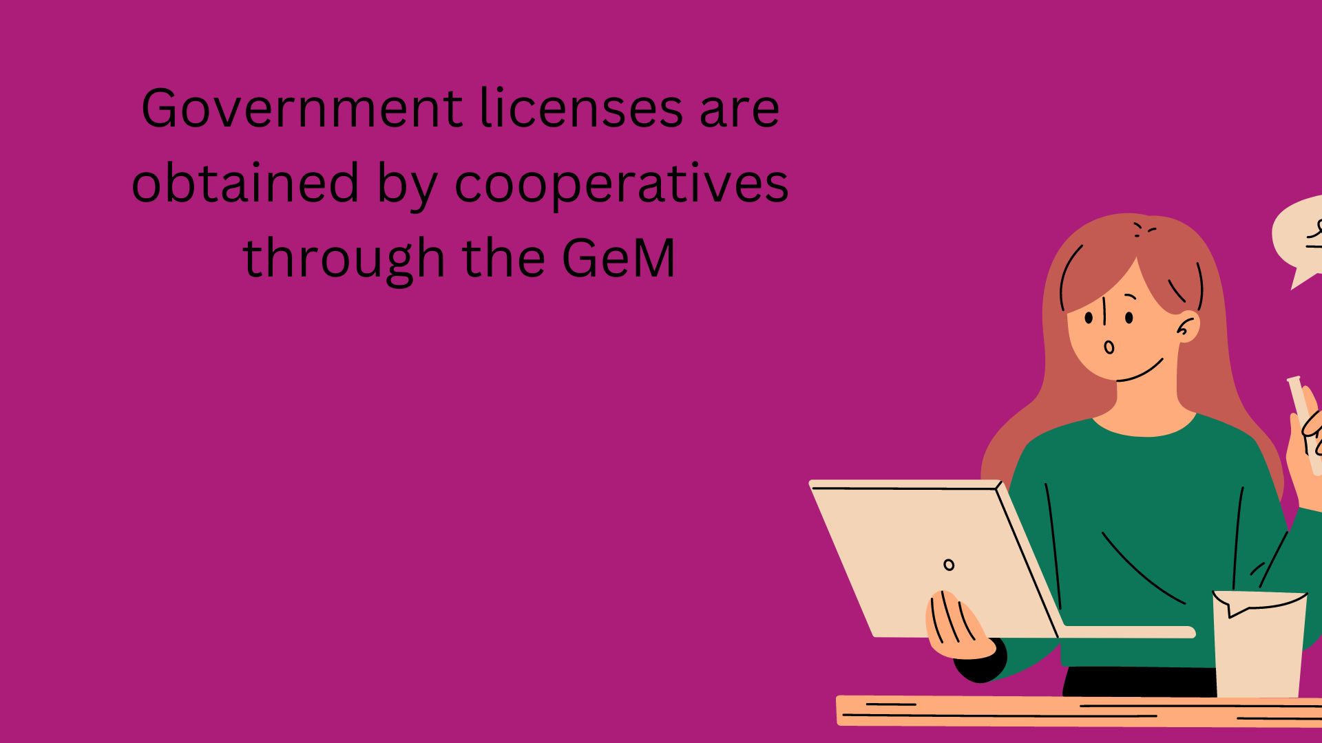 Government licenses are obtained by cooperatives through the GeM
