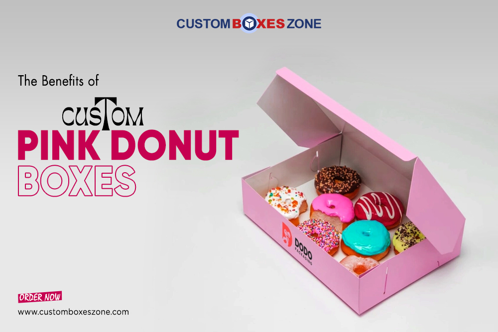 The Benefits of Custom Pink Donut Boxes